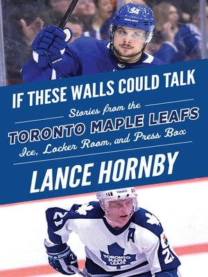 cover image of Toronto Maple Leafs: Stories from the Toronto Maple Leafs Ice, Locker Room, and Press Box